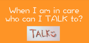 When I am in care who can I talk to?