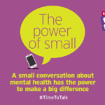 The power of small - A small conversation about mental health has the power to make a big difference